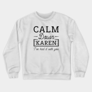 Calm Down Karen Crewneck Sweatshirt